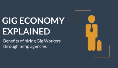 Gig economy and benefits of hiring Gig workers through temp agencies.