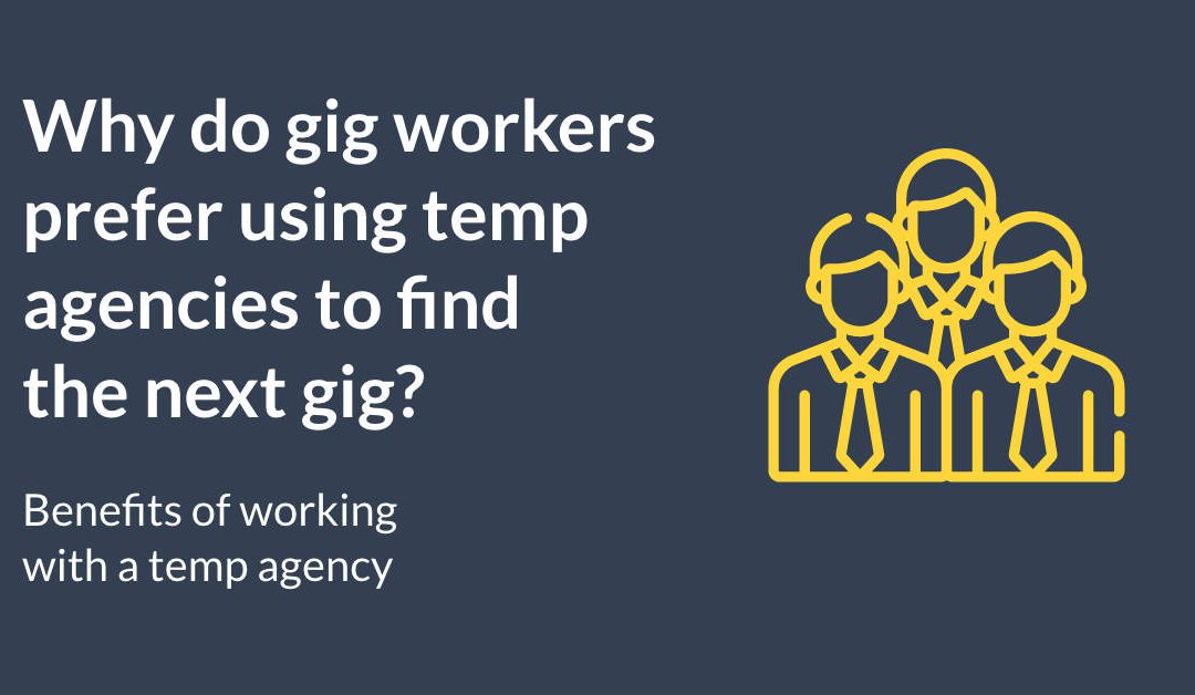 Why do gig workers prefer using temp agencies