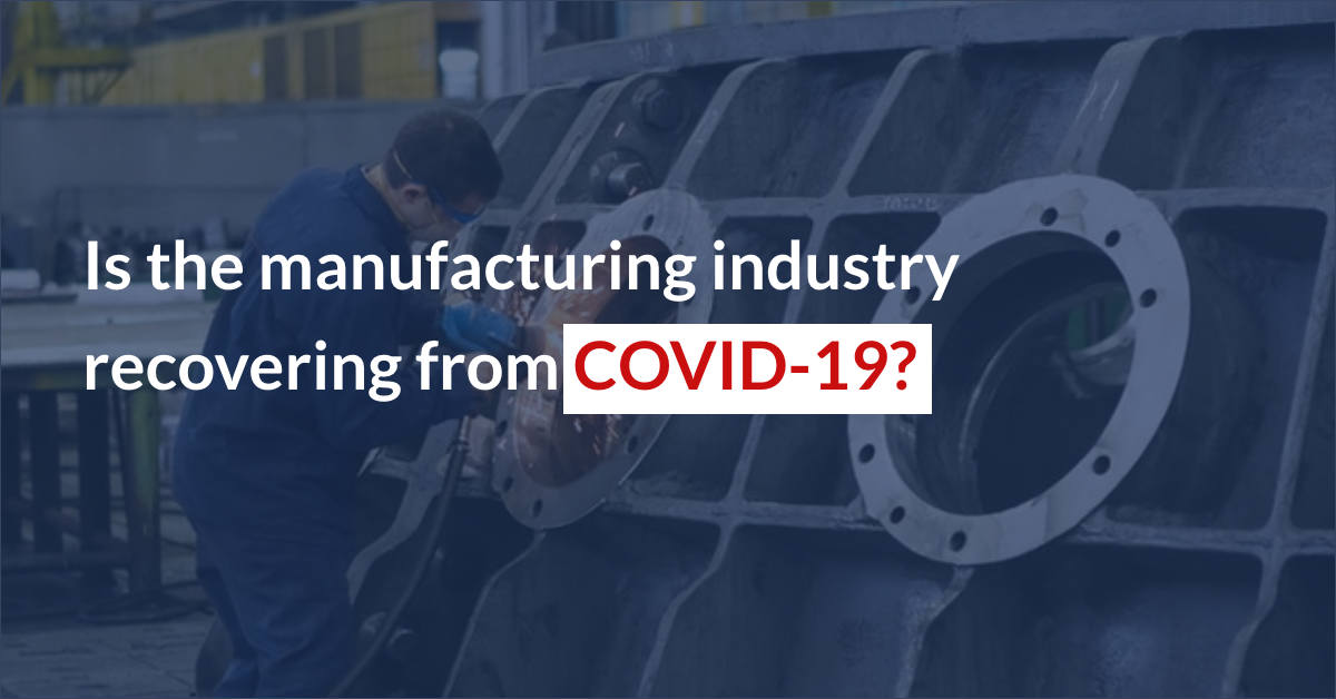 Is the manufacturing industry recovering from COVID-19