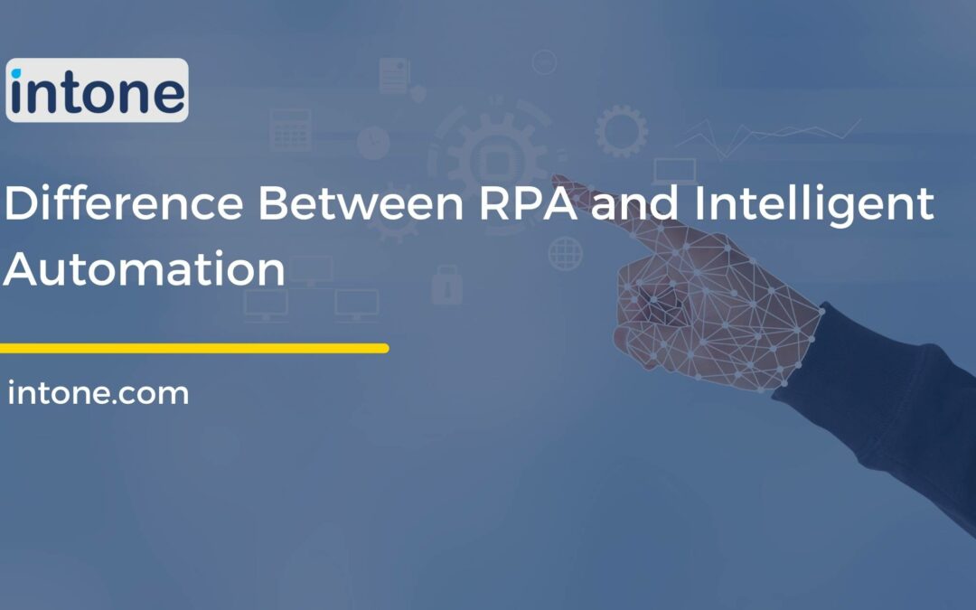 Difference Between RPA and Intelligent Automation