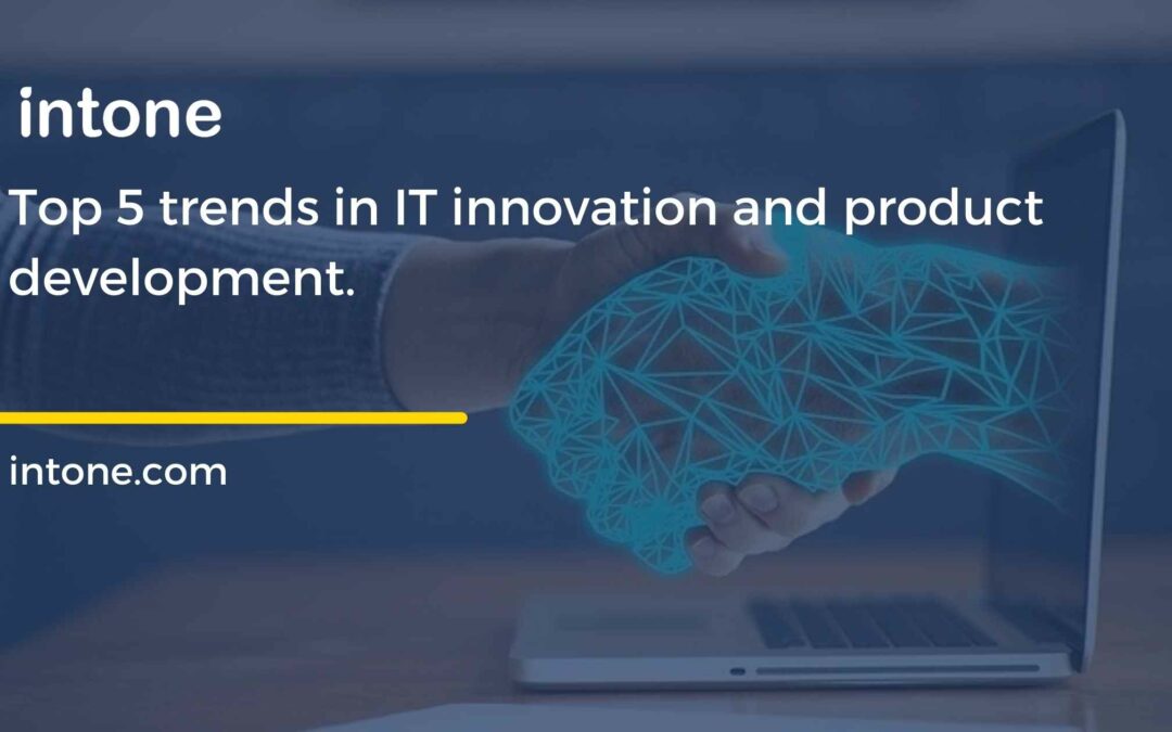 Top 5 trends in IT innovation and product development.