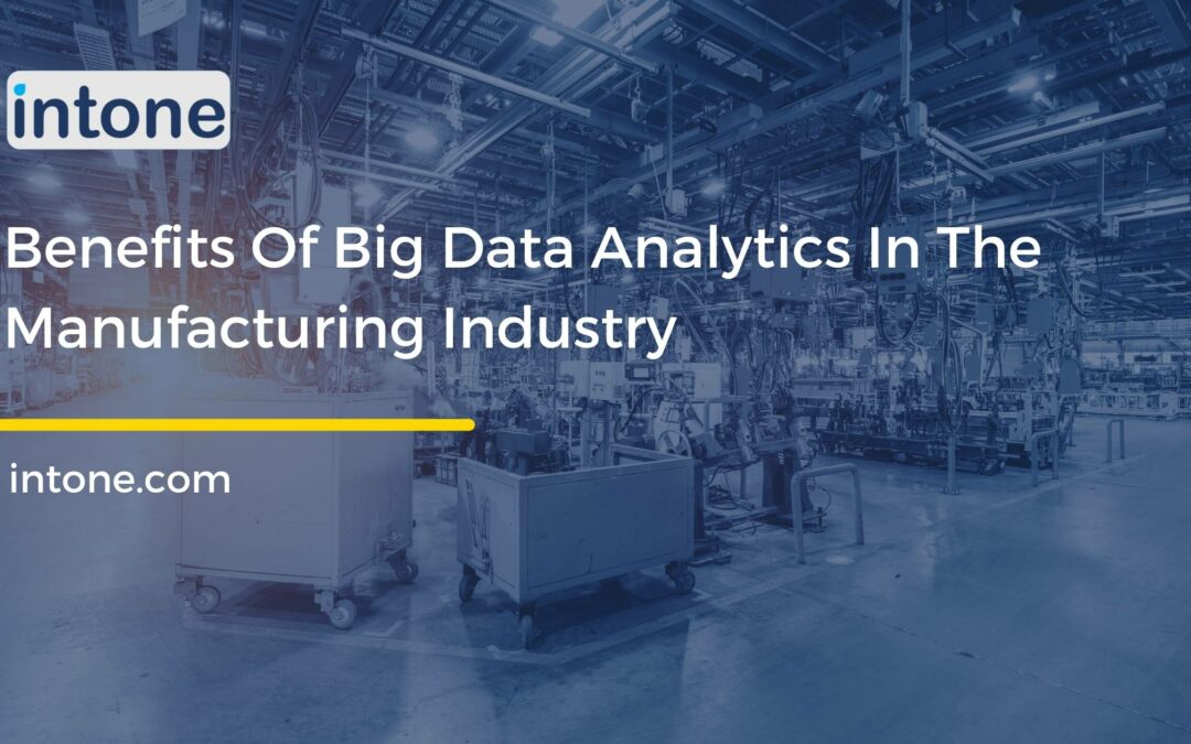 Benefits Of Big Data Analytics In The Manufacturing Industry