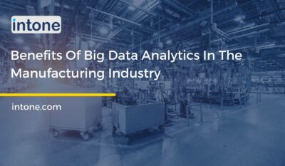 Benefits Of Big Data Analytics In The Manufacturing Industry
