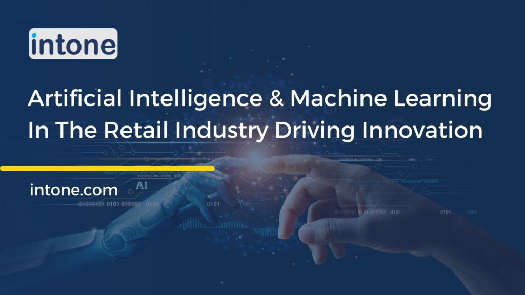 Artificial Intelligence And Machine Learning In The Retail Industry