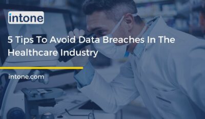 5 Tips To Avoid Data Breaches In The Healthcare Industry
