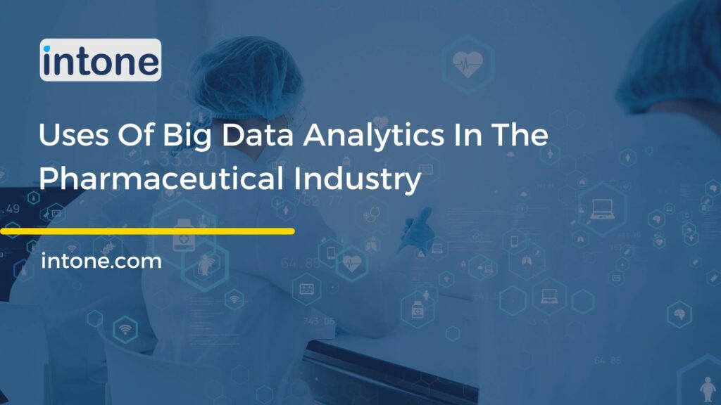 Uses Of Big Data Analytics In The Pharmaceutical Industry