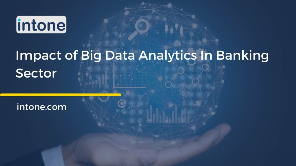 Impact of Big Data Analytics In Banking Sector