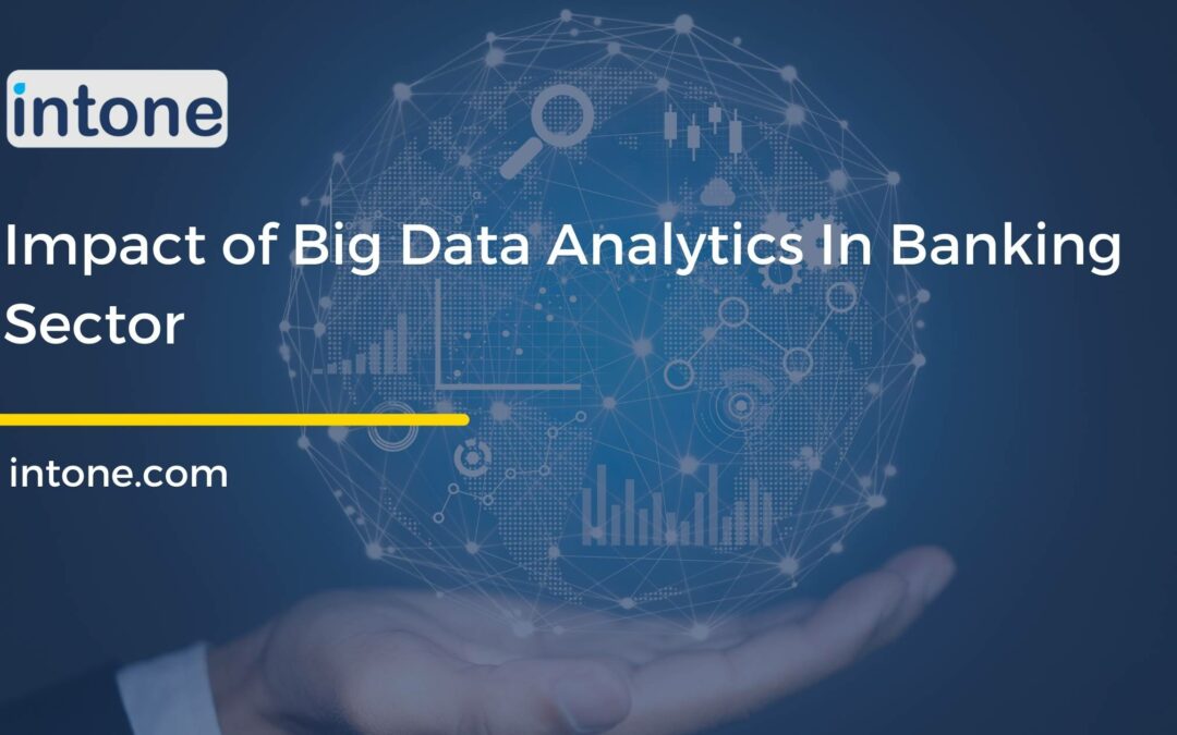 Impact of Big Data Analytics In Banking Sector