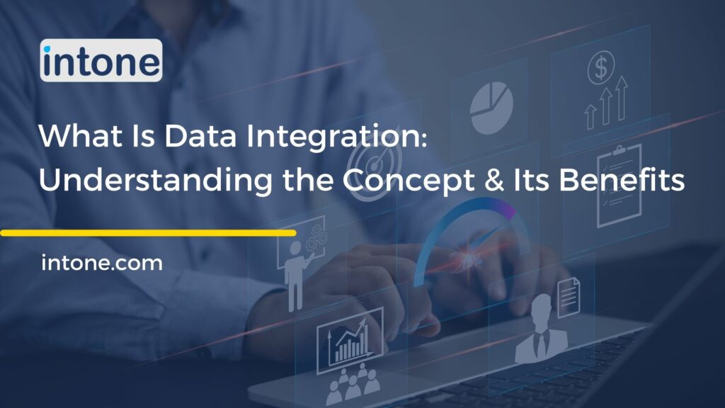 What Is Data Integration: Understanding the Concept & Its Benefits