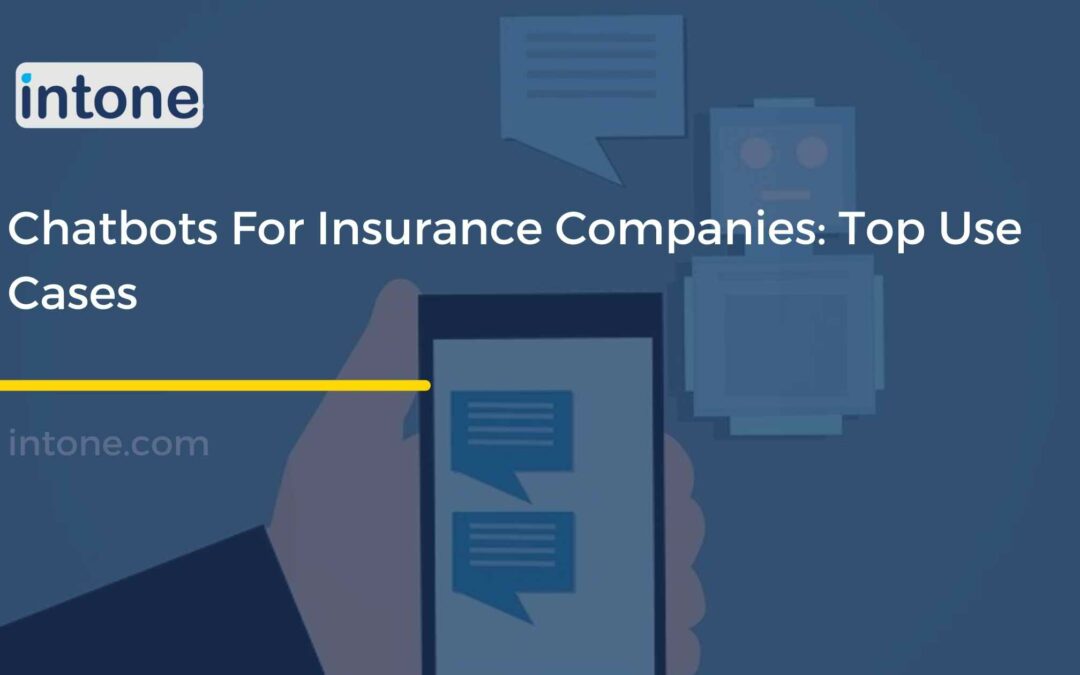 Chatbots For Insurance Companies: Top Use Cases