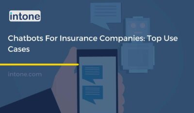 Chatbots For Insurance Companies: Top Use Cases