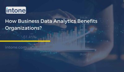 How Business Data Analytics Benefits Organizations?