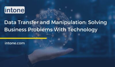 Data Transfer and Manipulation: Solving Business Problems With Technology