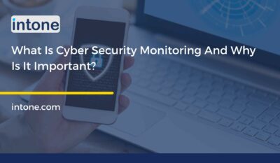 What Is Cyber Security Monitoring And Why Is It Important?