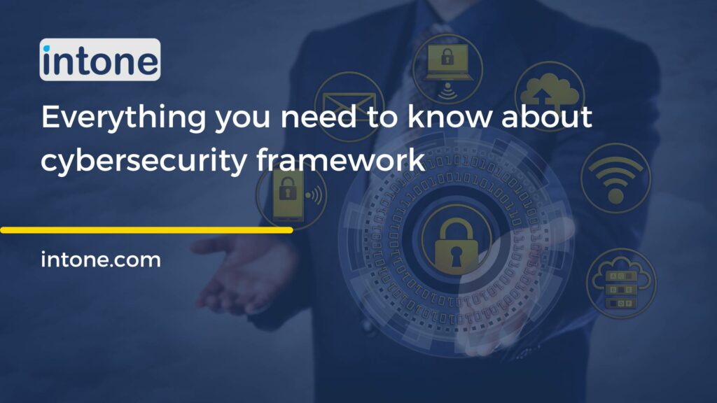 Everything You Need To Know About Cybersecurity Framework
