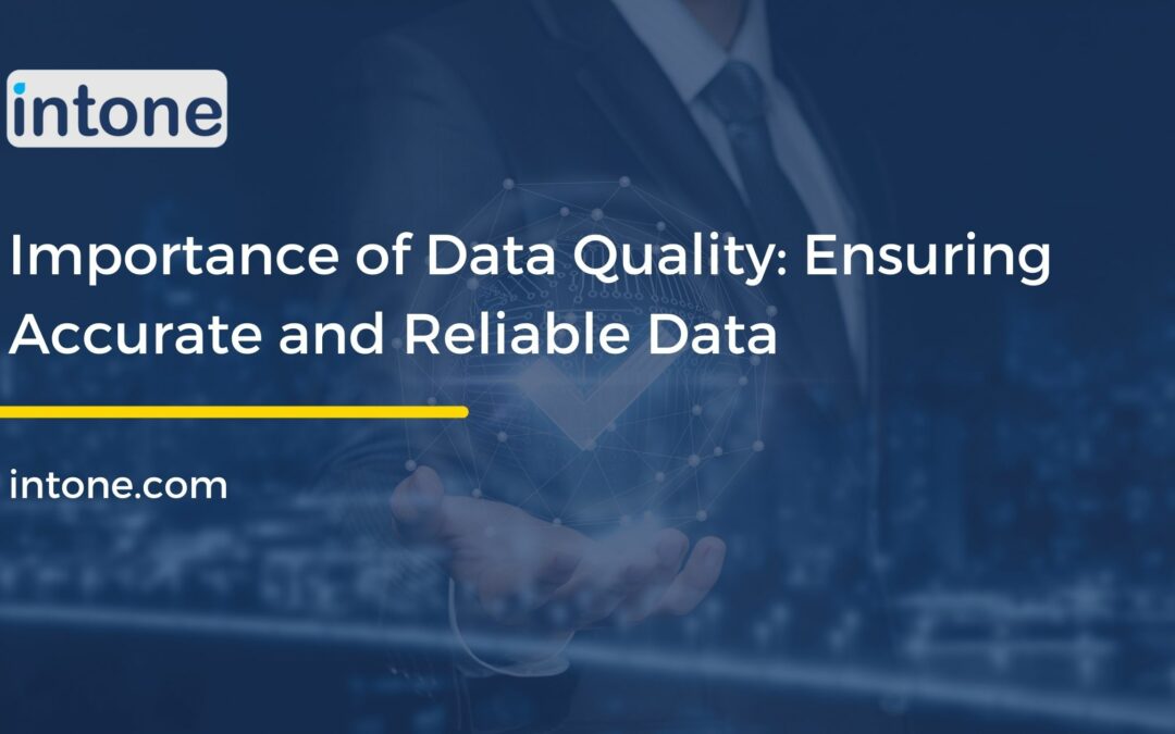 Importance of Data Quality: Ensuring Accurate and Reliable Data
