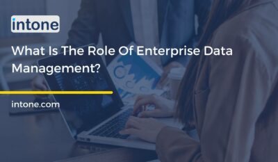 What Is The Role Of Enterprise Data Management?