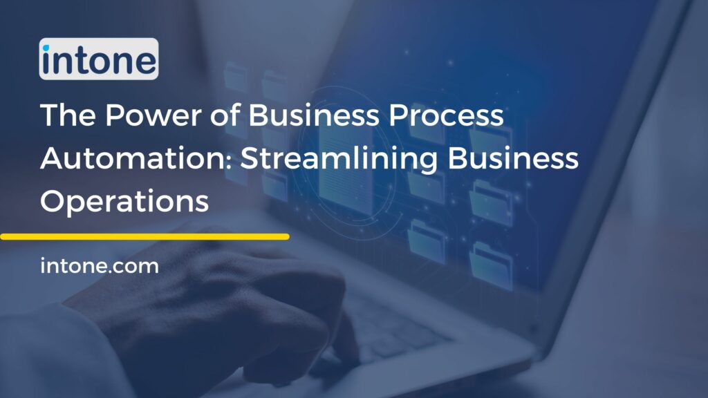 The Power of Business Process Automation: Streamlining Business Operations