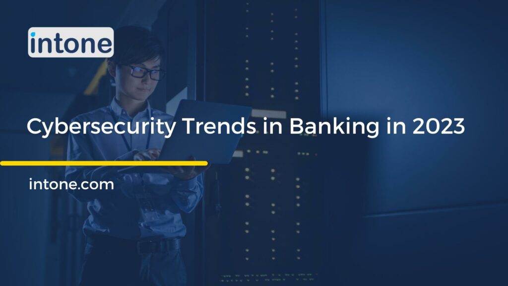 Cybersecurity Trends in Banking in 2023