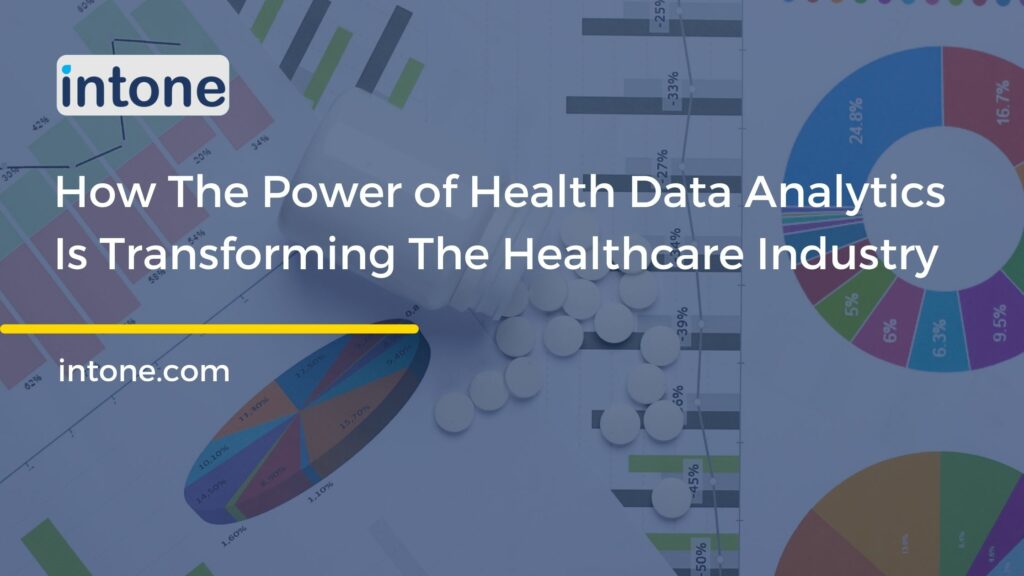How The Power of Health Data Analytics Is Transforming The Healthcare Industry