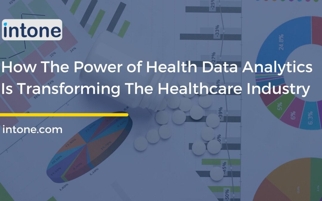 How The Power of Health Data Analytics Is Transforming The Healthcare Industry