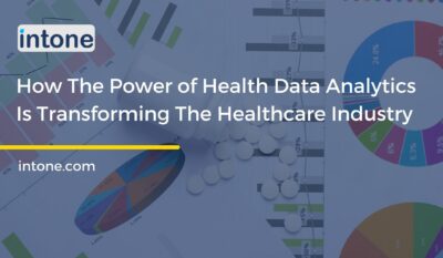 How The Power of Health Data Analytics Is Transforming The Healthcare Industry