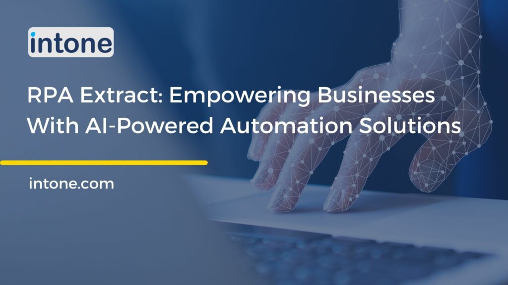 RPA Extract: Empowering Businesses With AI-Powered Automation Solutions