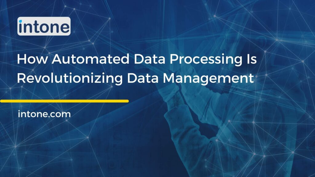 How Automated Data Processing Is Revolutionizing Data Management