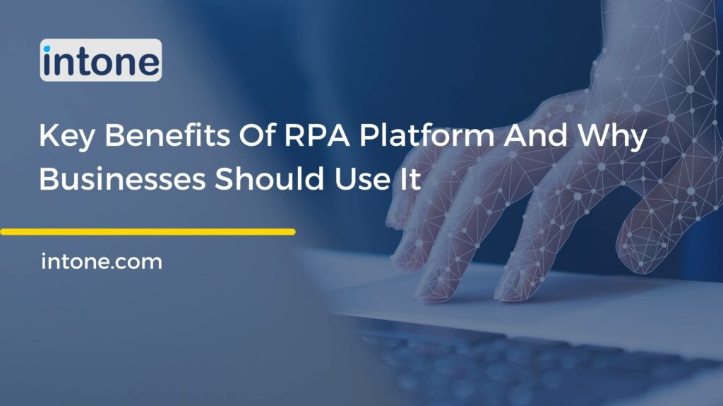 Key Benefits Of RPA Platform And Why Businesses Should Use It
