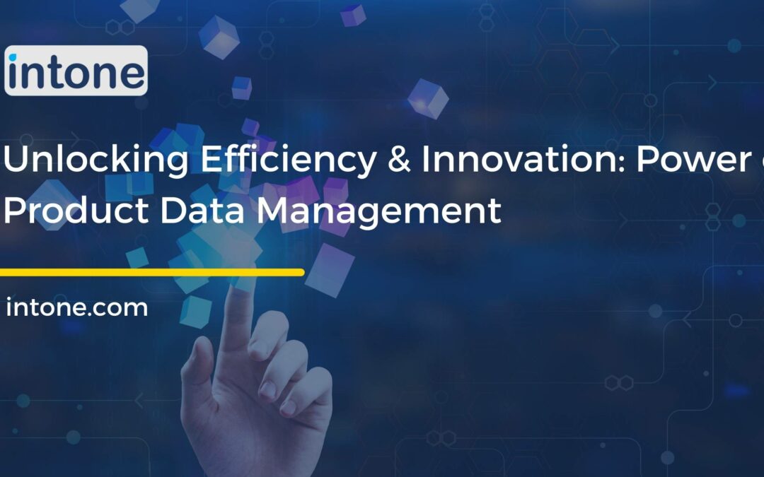Unlocking Efficiency & Innovation: Power of Product Data Management