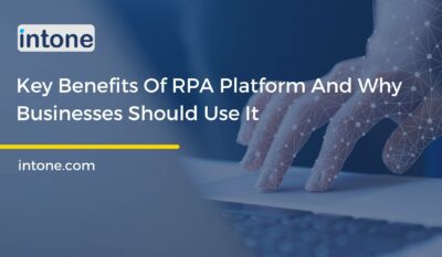 Key Benefits Of RPA Platform And Why Businesses Should Use It