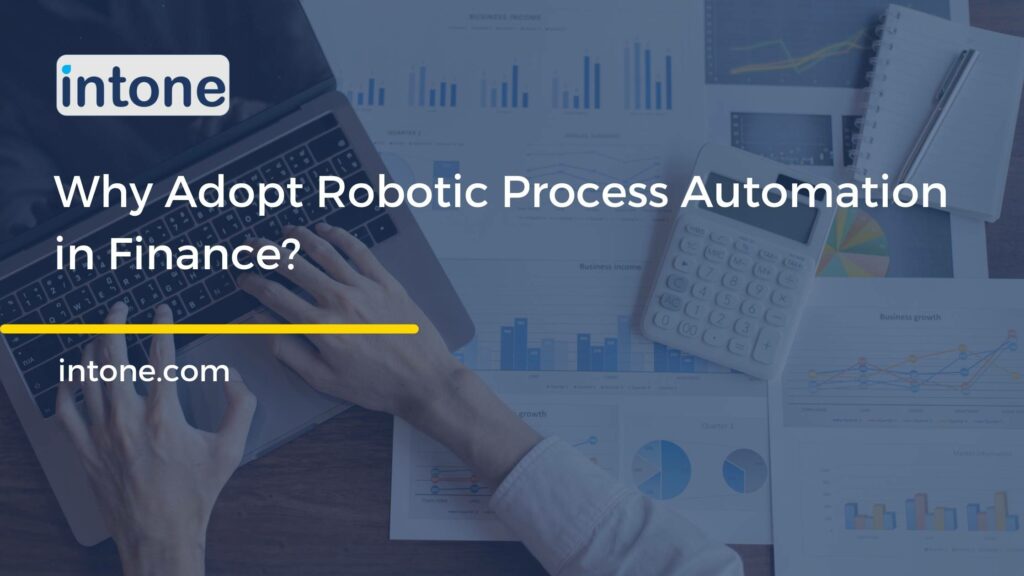 Why Adopt Robotic Process Automation (RPA) in Finance?