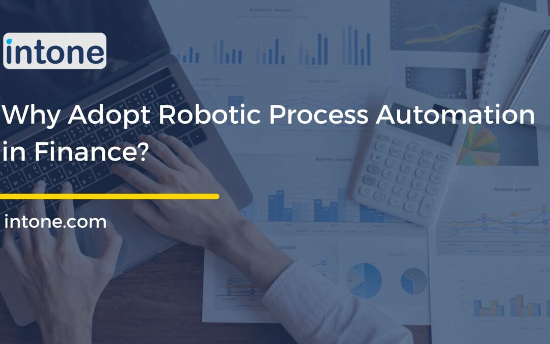 Why Adopt Robotic Process Automation (RPA) in Finance?