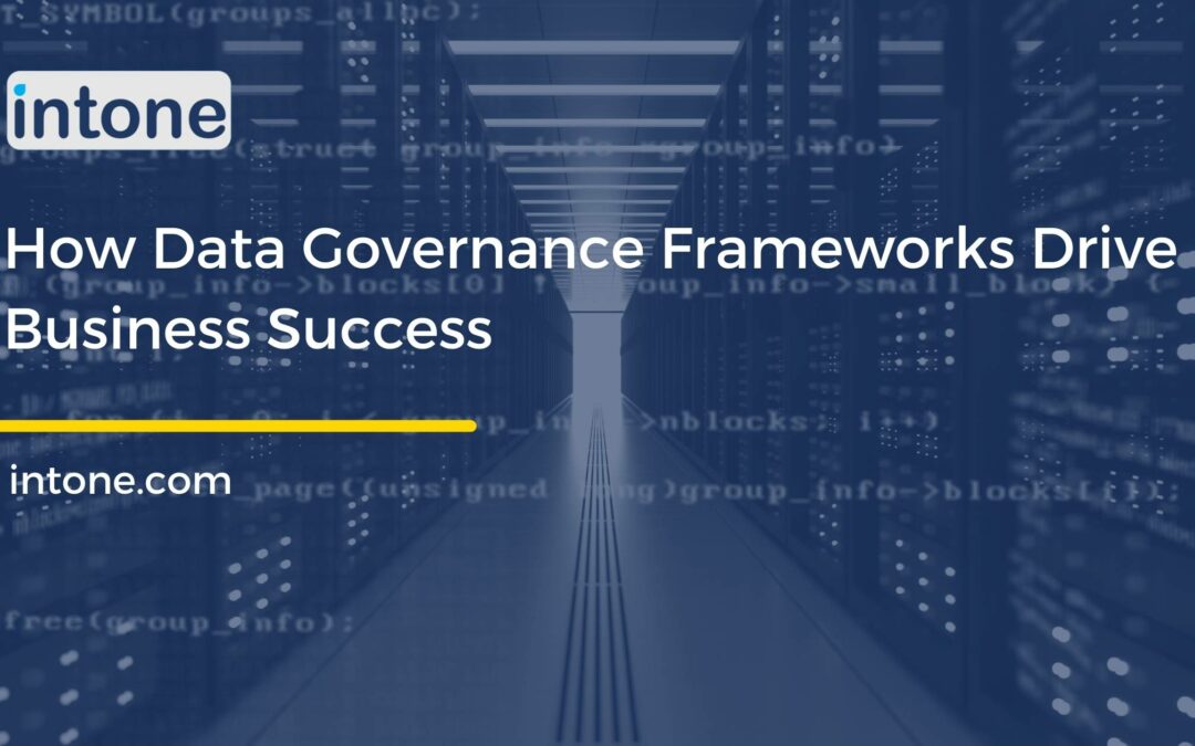 How Data Governance Frameworks Drive Business Success