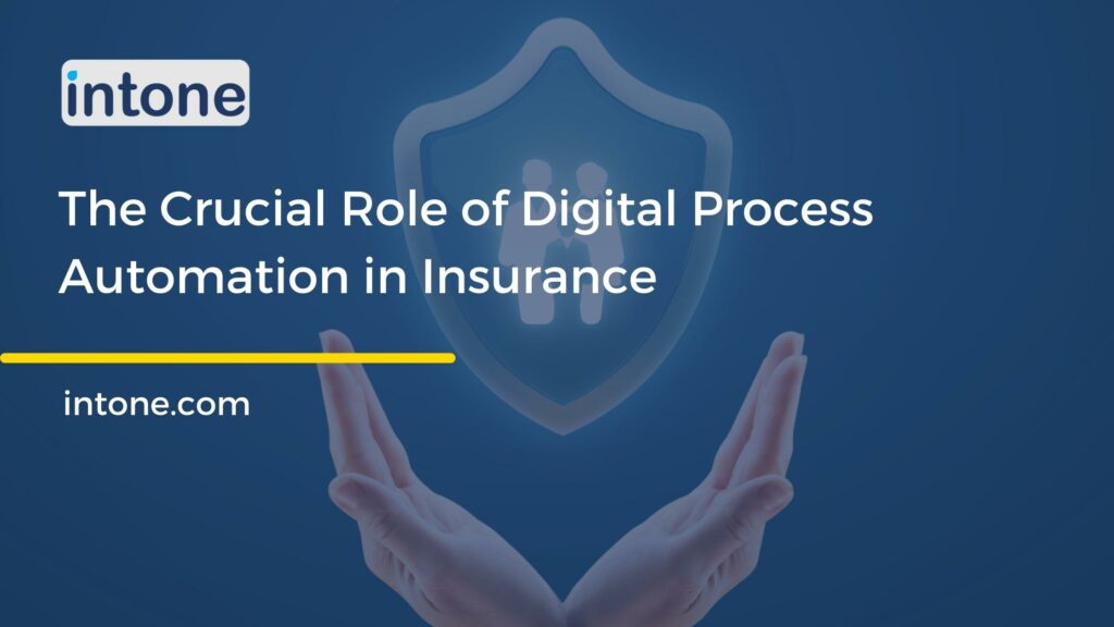 The Crucial Role of Digital Process Automation in Insurance