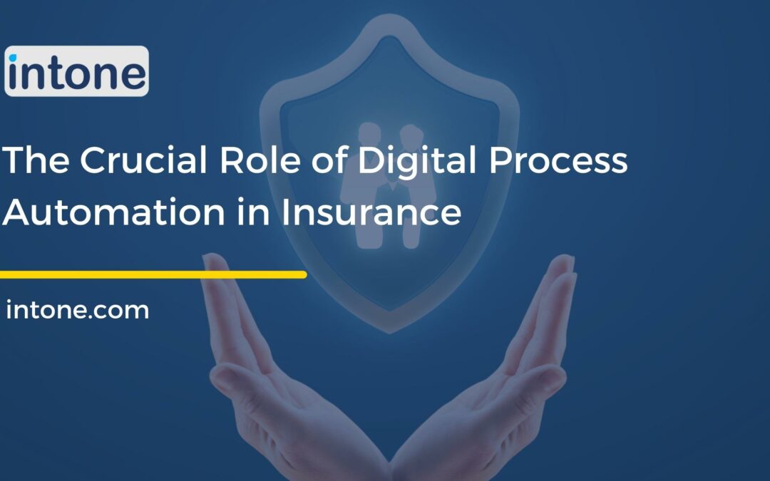 The Crucial Role of Digital Process Automation in Insurance