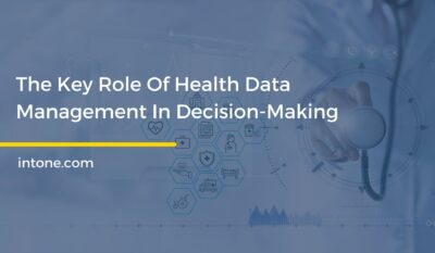 The Key Role Of Health Data Management In Decision-Making