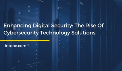 Enhancing Digital Security: The Rise Of Cybersecurity Technology Solutions