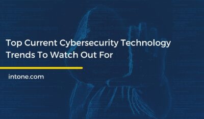Top Current Cybersecurity Technology Trends To Watch Out For