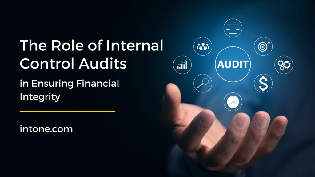 The Role of Internal Control Audits in Ensuring Financial Integrity
