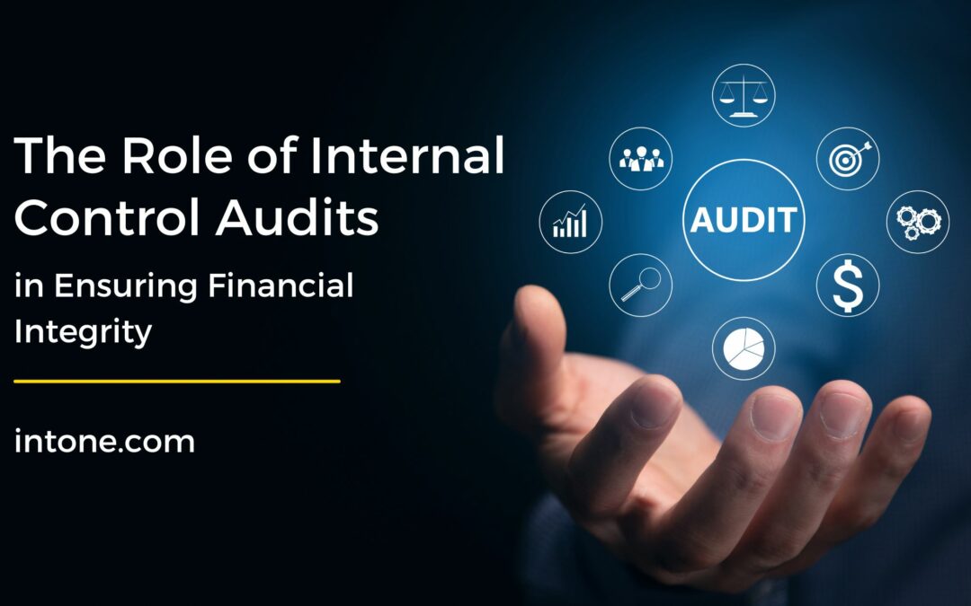 The Role of Internal Control Audits in Ensuring Financial Integrity