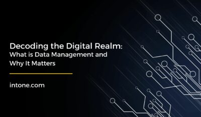 Decoding the Digital Realm: What is Data Management and Why It Matters
