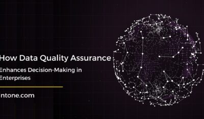 How Data Quality Assurance Enhances Decision-Making in Enterprises