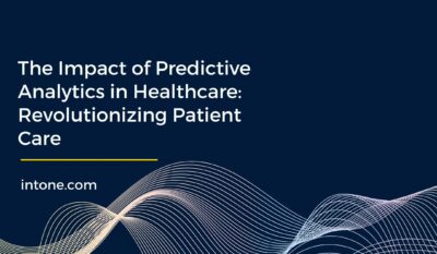 The Impact of Predictive Analytics in Healthcare: Revolutionizing Patient Care