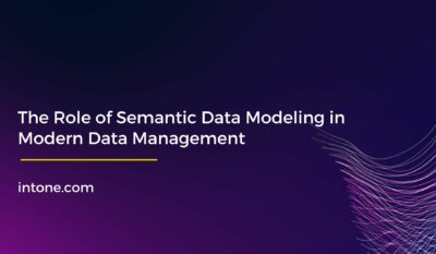 The Role of Semantic Data Modeling in Modern Data Management