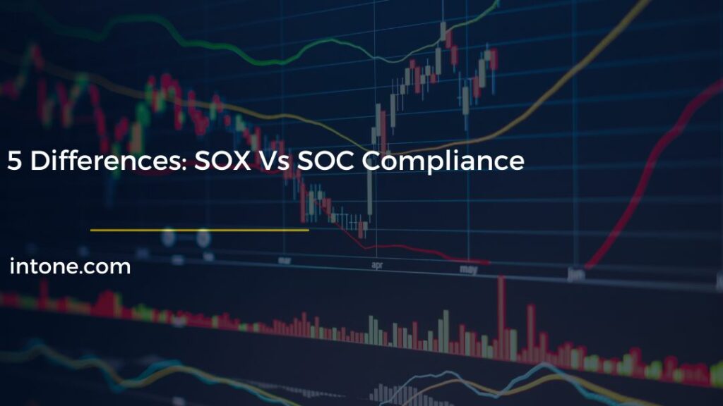 5 Differences SOX Vs SOC Compliance