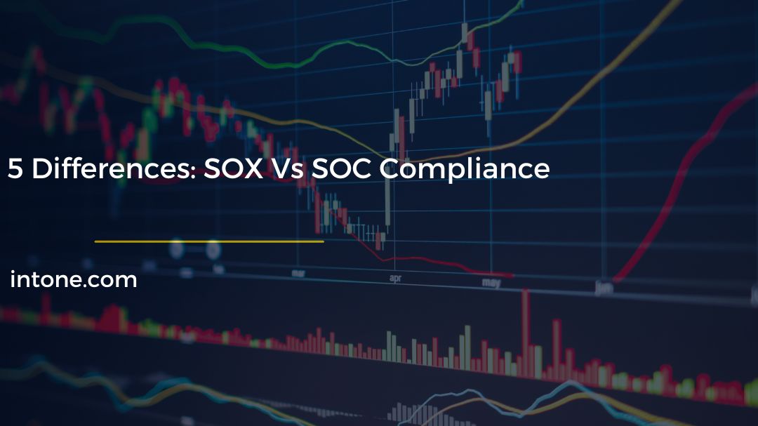 5 Differences SOX Vs SOC Compliance