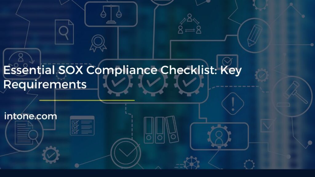 Essential SOX Compliance Checklist Key Requirements