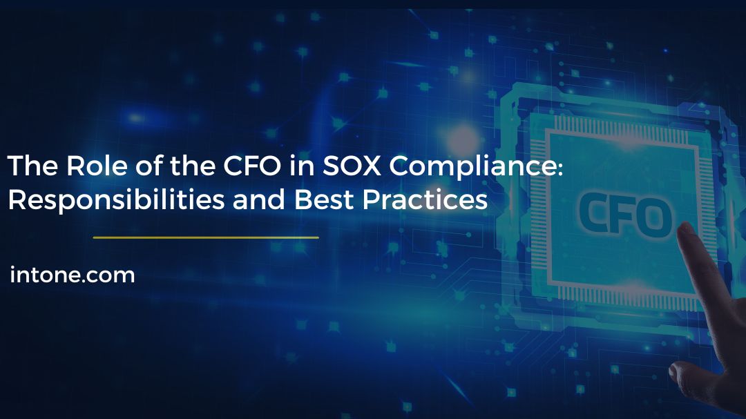 The Role of the CFO in SOX Compliance Responsibilities and Best Practices
