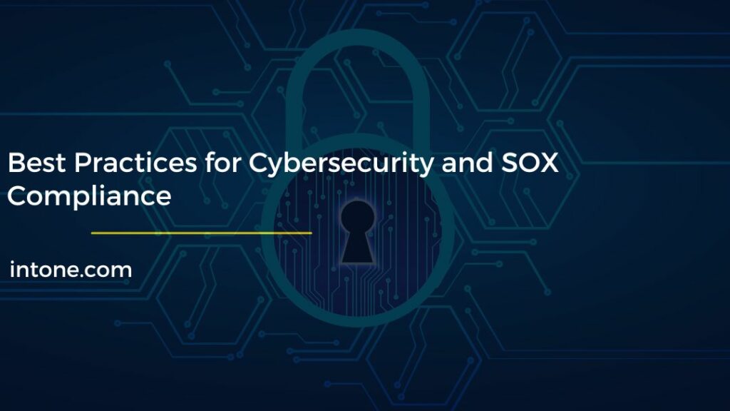 Best Practices for Cybersecurity and SOX Compliance